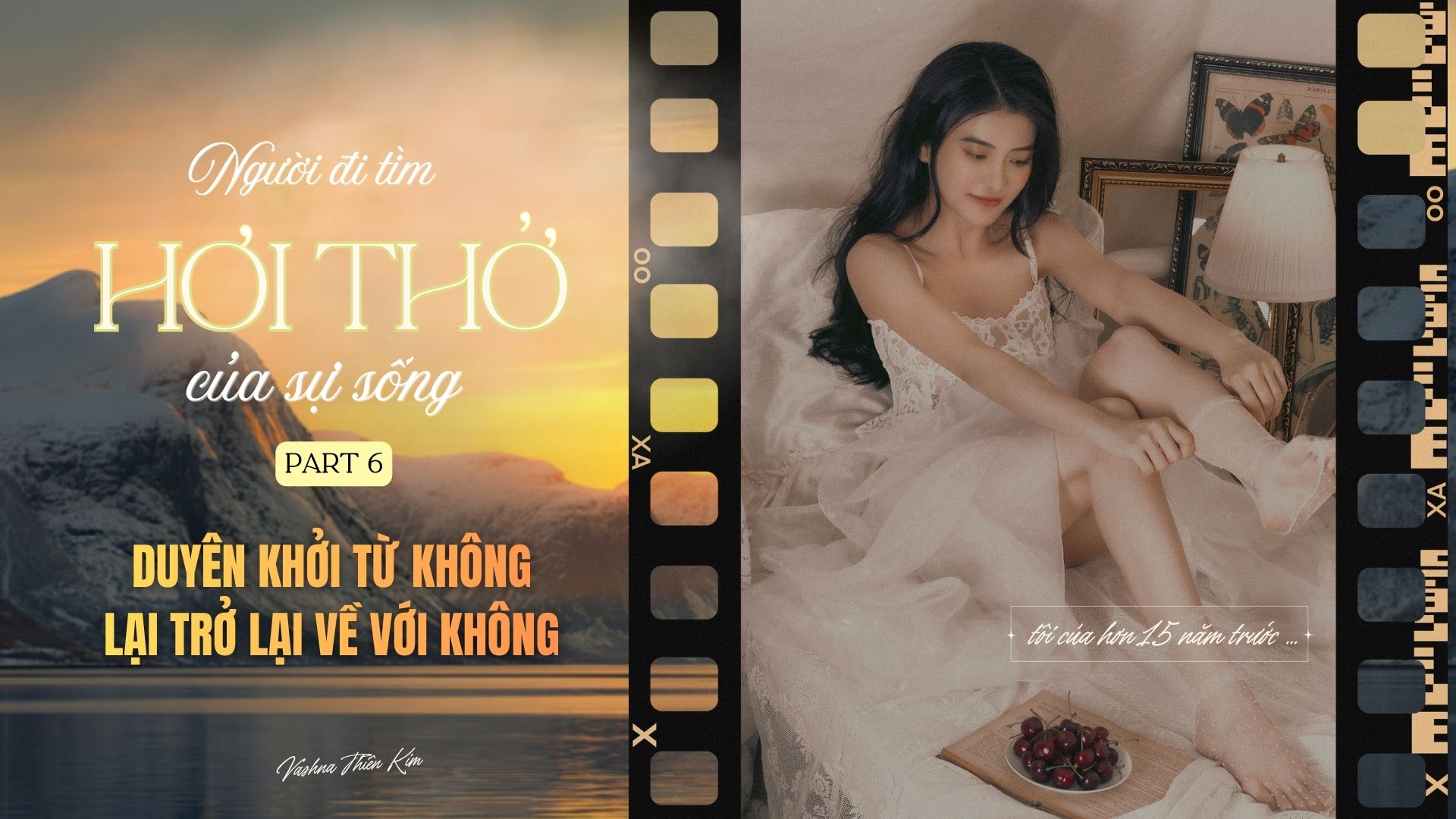 Người Đi Tìm Hơi Thở Sự Sống - Tập 6: DUYÊN KHỞI TỪ KHÔNG, LẠI TRỞ LẠI VỀ VỚI KHÔNG